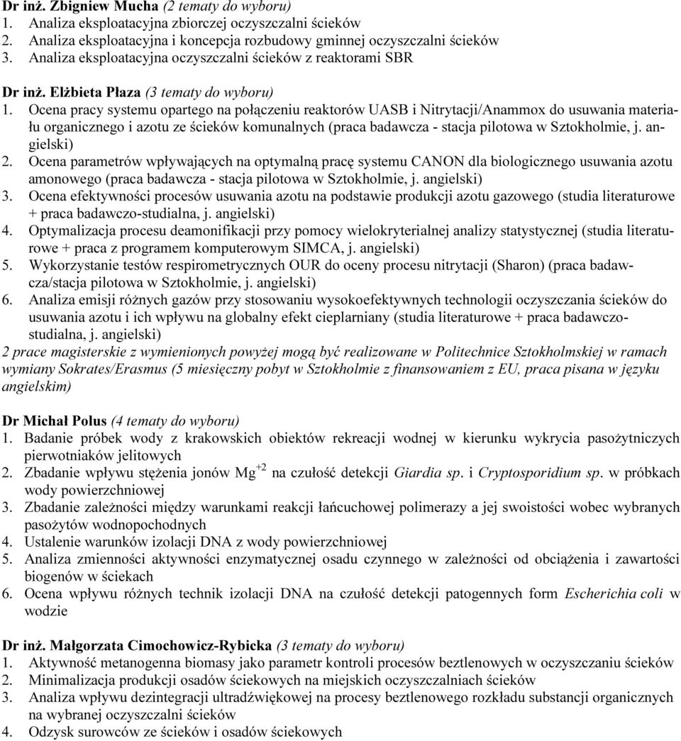 Ocena pracy systemu opartego na połączeniu reaktorów UASB i Nitrytacji/Anammox do usuwania materiału organicznego i azotu ze ścieków komunalnych (praca badawcza - stacja pilotowa w Sztokholmie, j.
