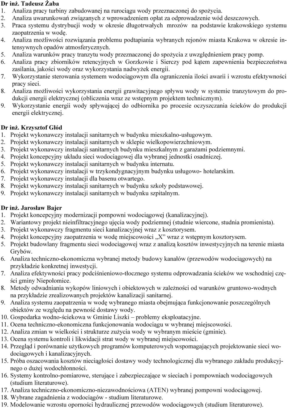 Analiza możliwości rozwiązania problemu podtapiania wybranych rejonów miasta Krakowa w okresie intensywnych opadów atmosferycznych. 5.