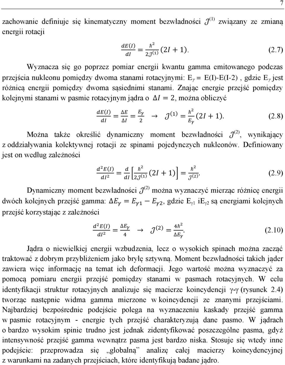 sąsiednimi stanami. Znając energie przejść pomiędzy kolejnymi stanami w pasmie rotacyjnym jądra o, można obliczyć ( ) ( ) ( ) (2.