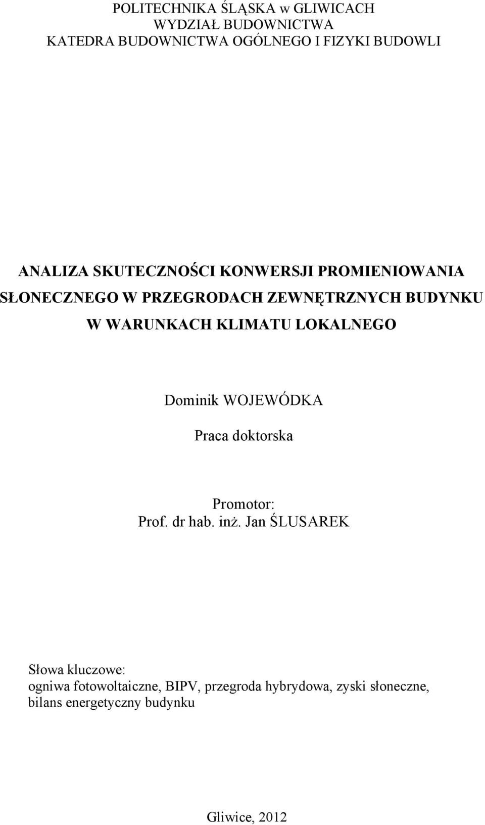 LOKALNEGO Dominik WOJEWÓDKA Praca doktorska Promotor: Prof. dr hab. inż.