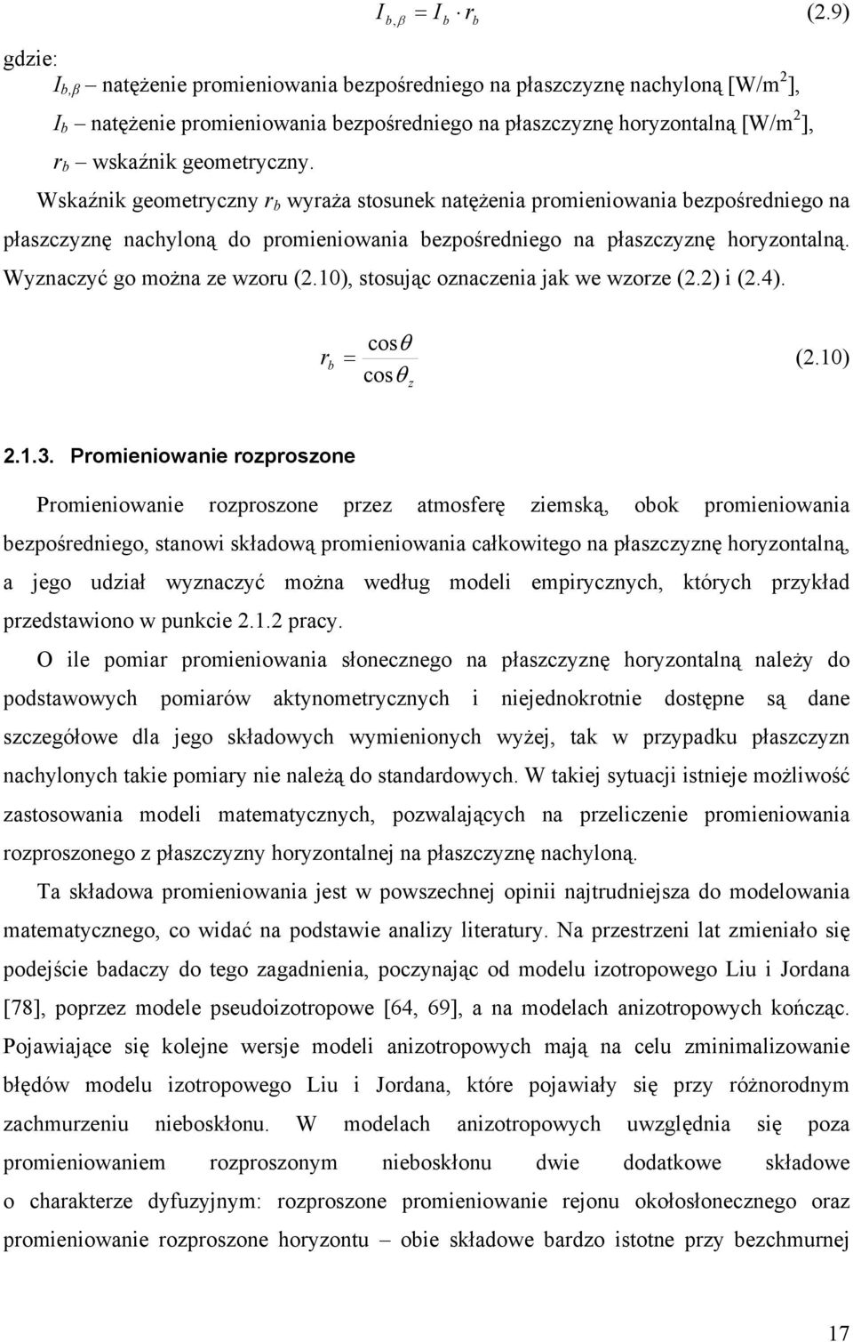 Wskaźnik geometryczny r b wyraża stosunek natężenia promieniowania bezpośredniego na płaszczyznę nachyloną do promieniowania bezpośredniego na płaszczyznę horyzontalną. Wyznaczyć go można ze wzoru (2.