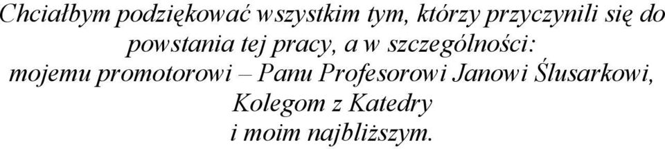 szczególności: mojemu promotorowi Panu