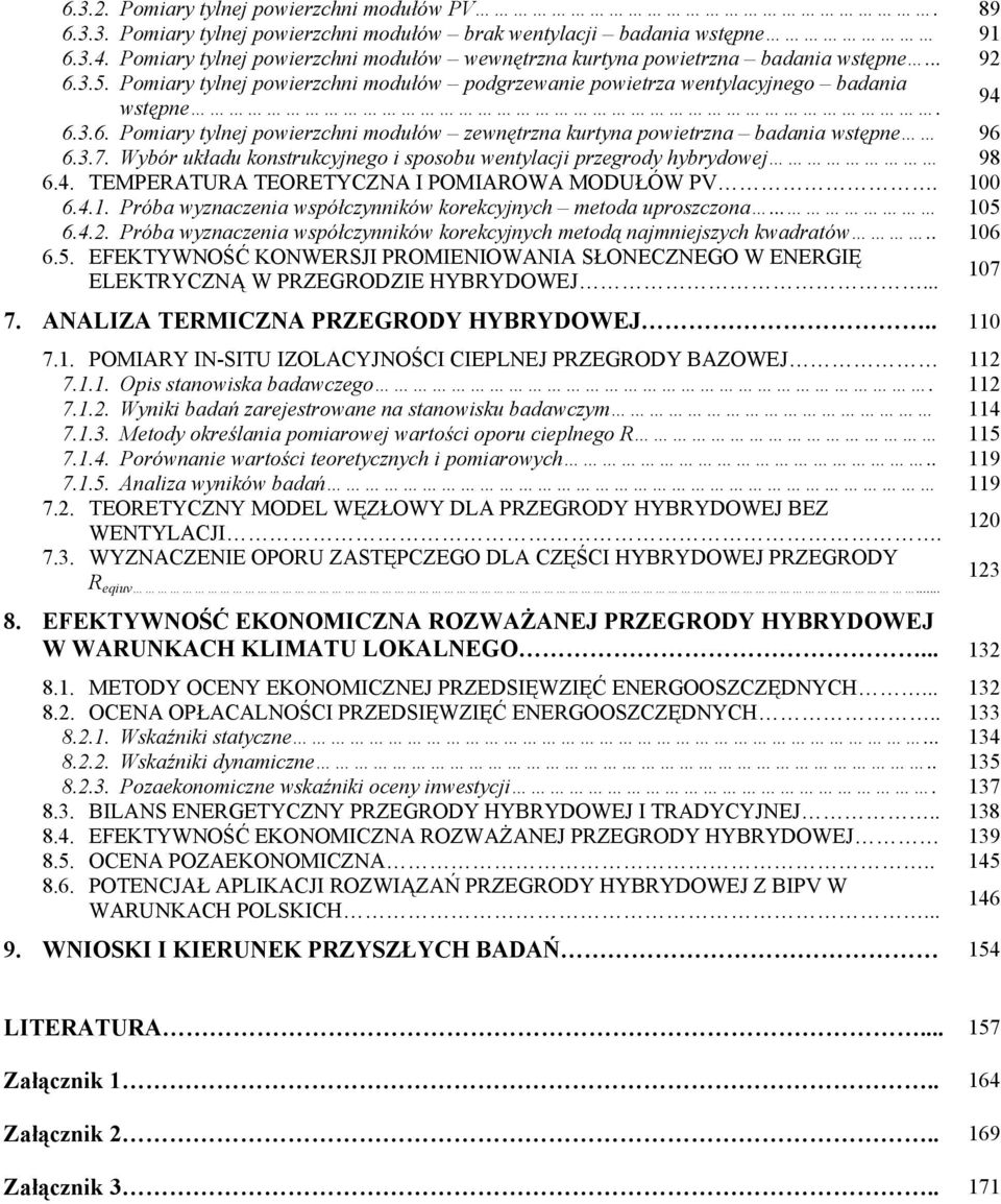 3.7. Wybór układu konstrukcyjnego i sposobu wentylacji przegrody hybrydowej 98 6.4. TEMPERATURA TEORETYCZNA I POMIAROWA MODUŁÓW PV. 100 6.4.1. Próba wyznaczenia współczynników korekcyjnych metoda uproszczona.