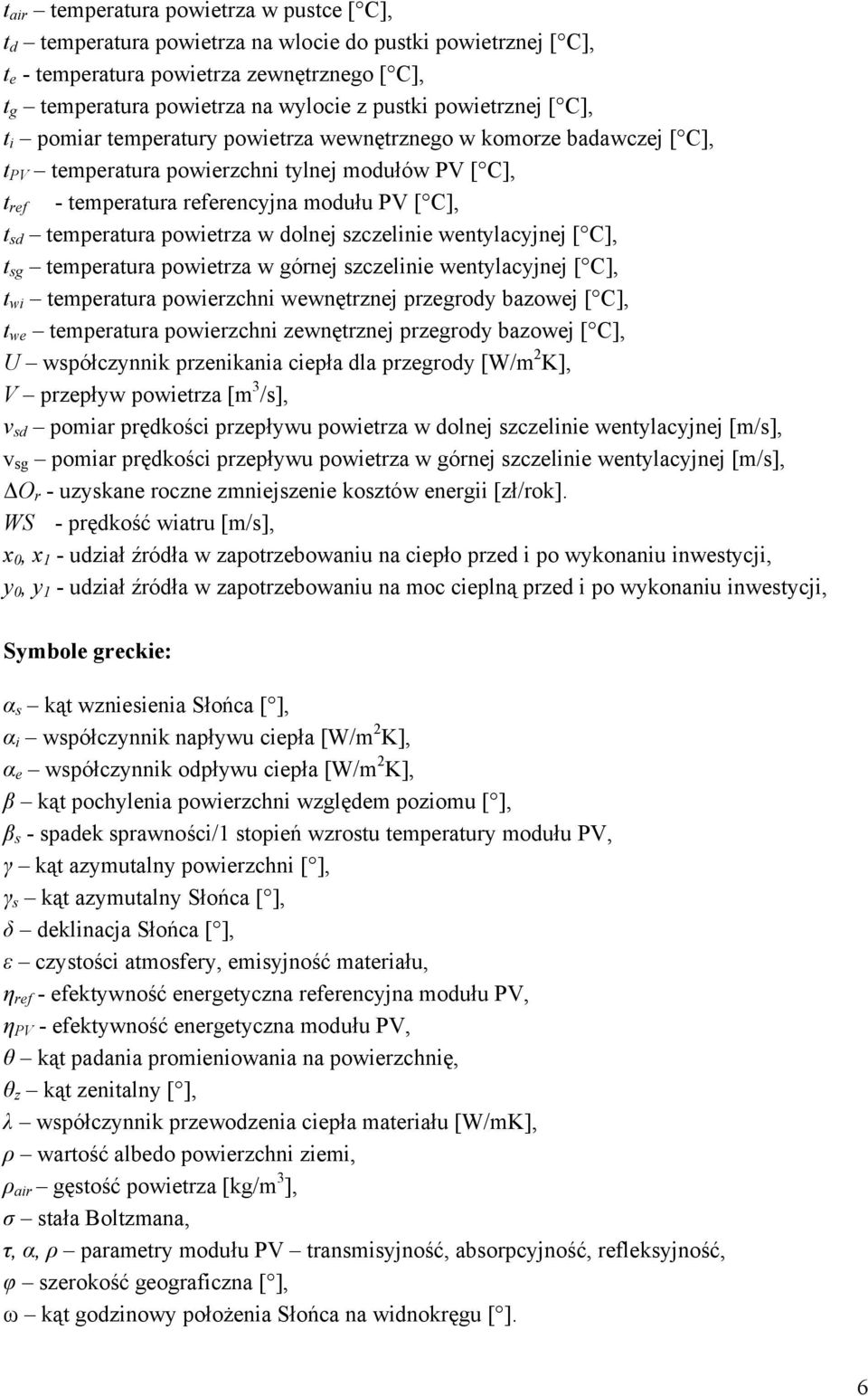 temperatura powietrza w dolnej szczelinie wentylacyjnej [ C], t sg temperatura powietrza w górnej szczelinie wentylacyjnej [ C], t wi temperatura powierzchni wewnętrznej przegrody bazowej [ C], t we