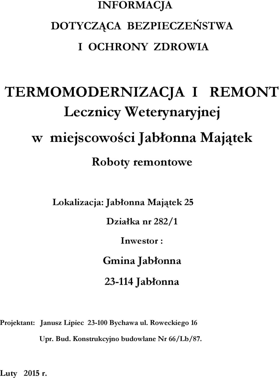 Majątek 25 Działka nr 282/1 Inwestor : Gmina Jabłonna 23-114 Jabłonna Projektant: Janusz