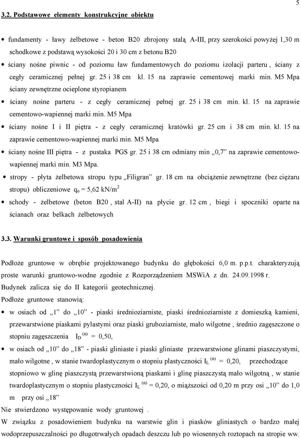 M5 Mpa ściany zewnętrzne ocieplone styropianem ściany nośne parteru - z cegły ceramicznej pełnej gr. 25 i 38 cm min. kl. 15 na zaprawie cementowo-wapiennej marki min.