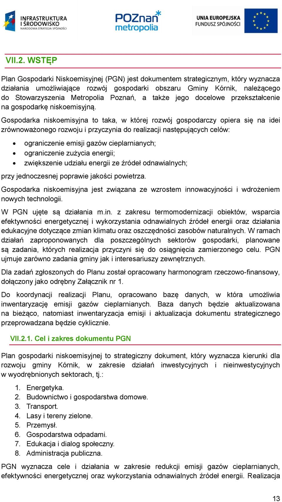 Poznań, a także jego docelowe przekształcenie na gospodarkę niskoemisyjną.