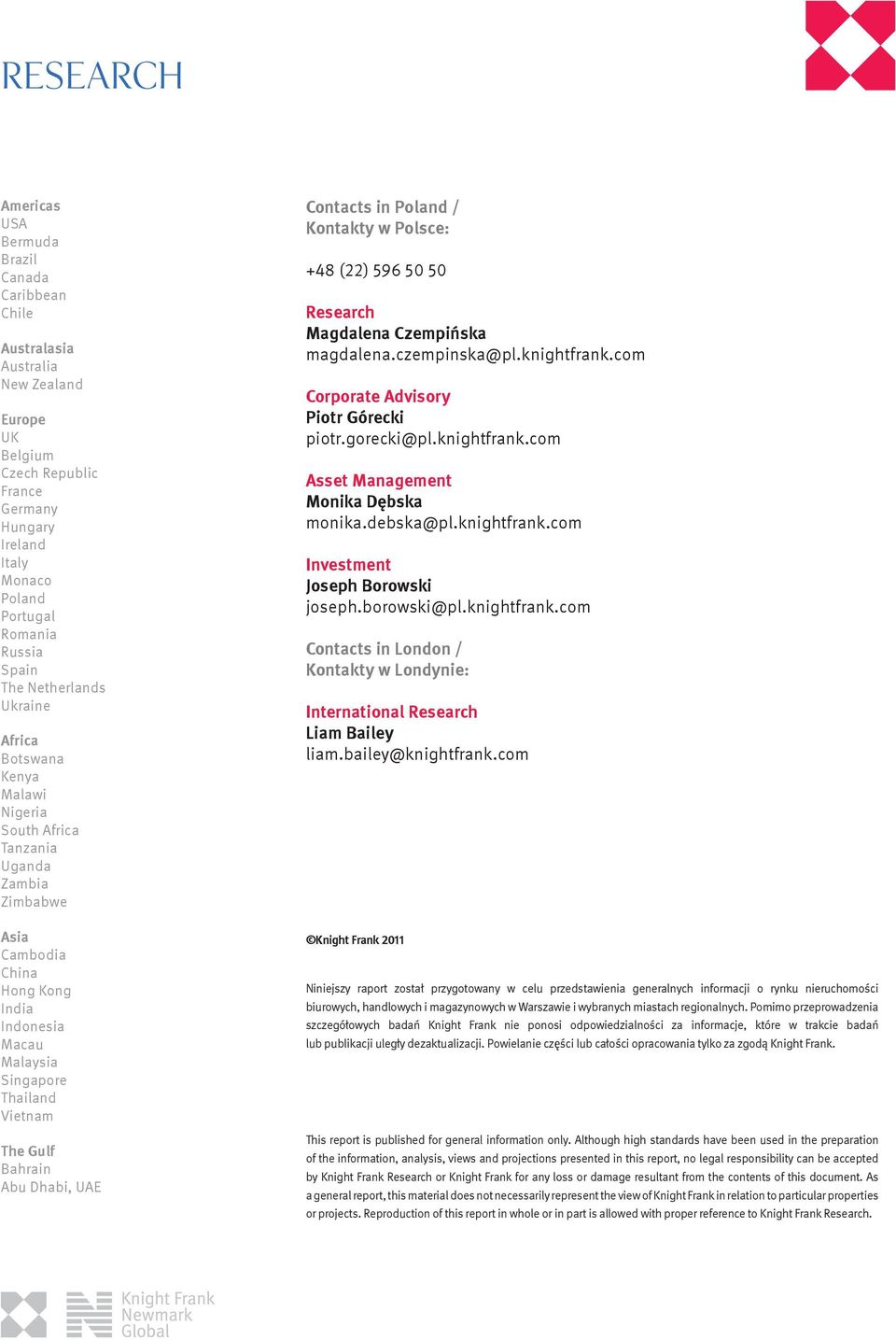 Vietnam The Gulf Bahrain Abu Dhabi, UAE Contacts in Poland / Kontakty w Polsce: +48 (22) 596 50 50 Research Magdalena Czempińska magdalena.czempinska@pl.knightfrank.