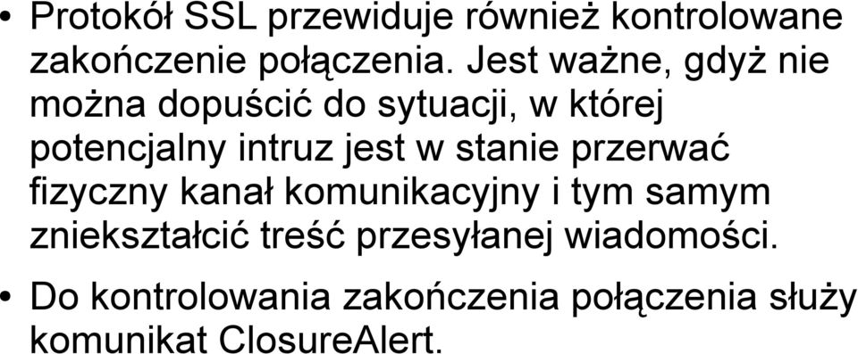 jest w stanie przerwać fizyczny kanał komunikacyjny i tym samym zniekształcić