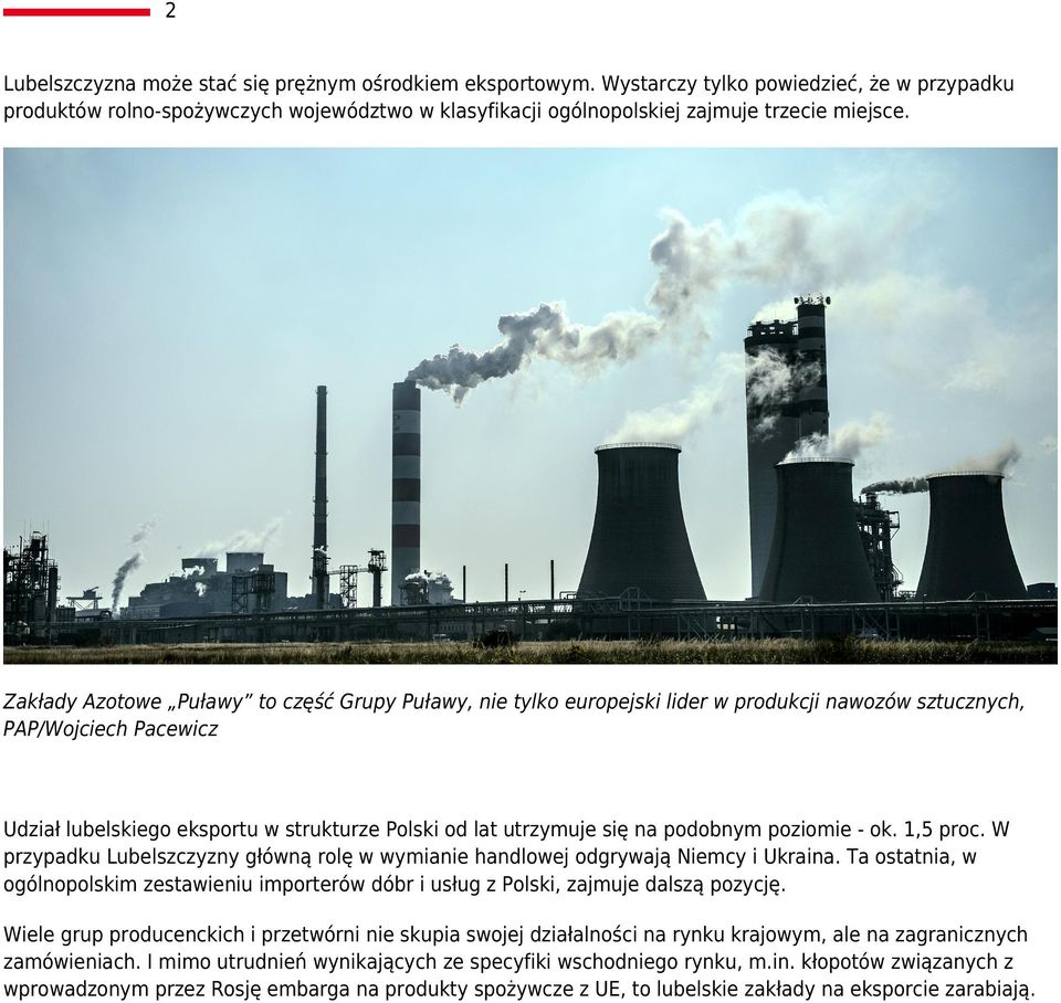 podobnym poziomie - ok. 1,5 proc. W przypadku Lubelszczyzny główną rolę w wymianie handlowej odgrywają Niemcy i Ukraina.
