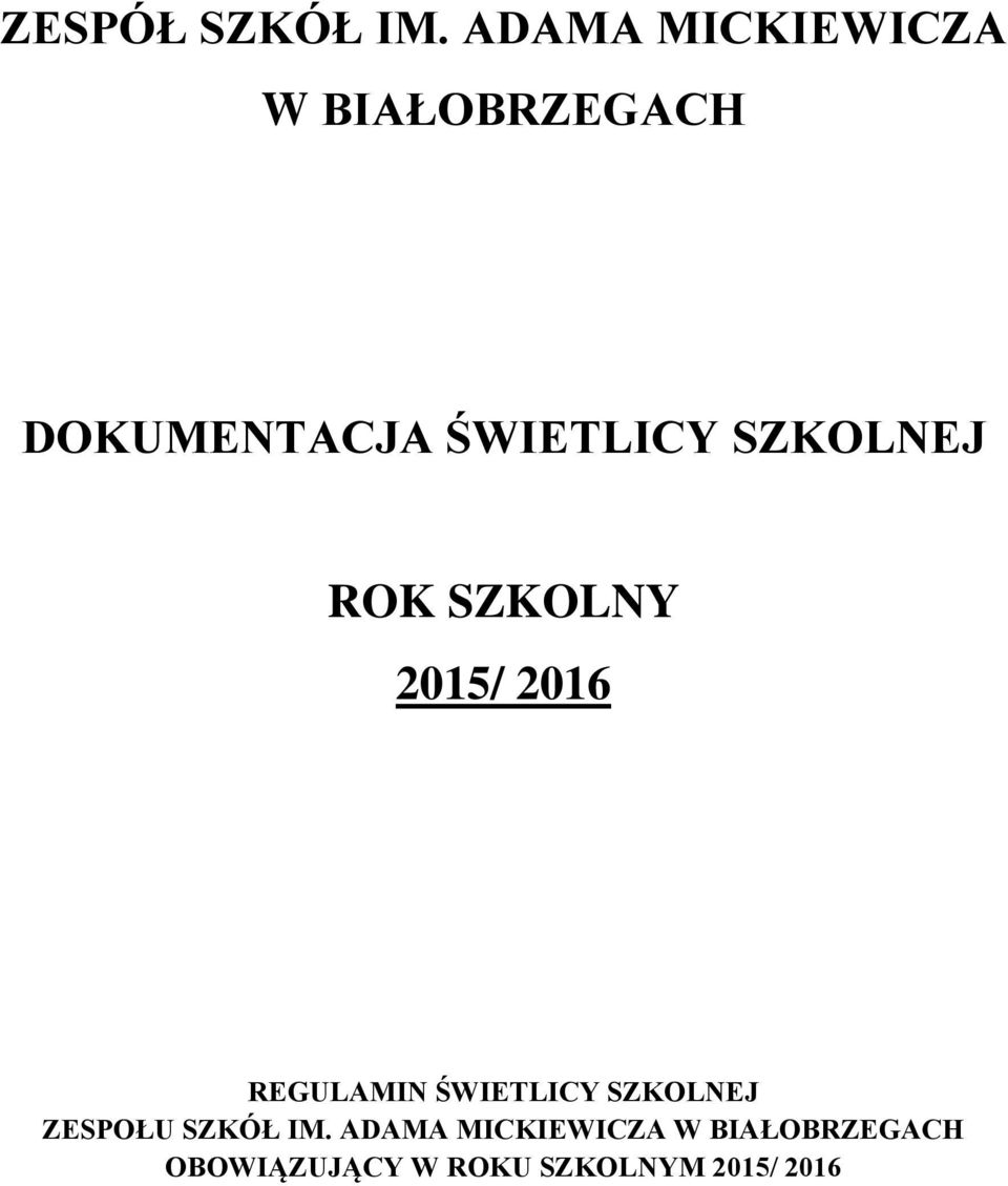 SZKOLNEJ ROK SZKOLNY 2015/ 2016 REGULAMIN ŚWIETLICY