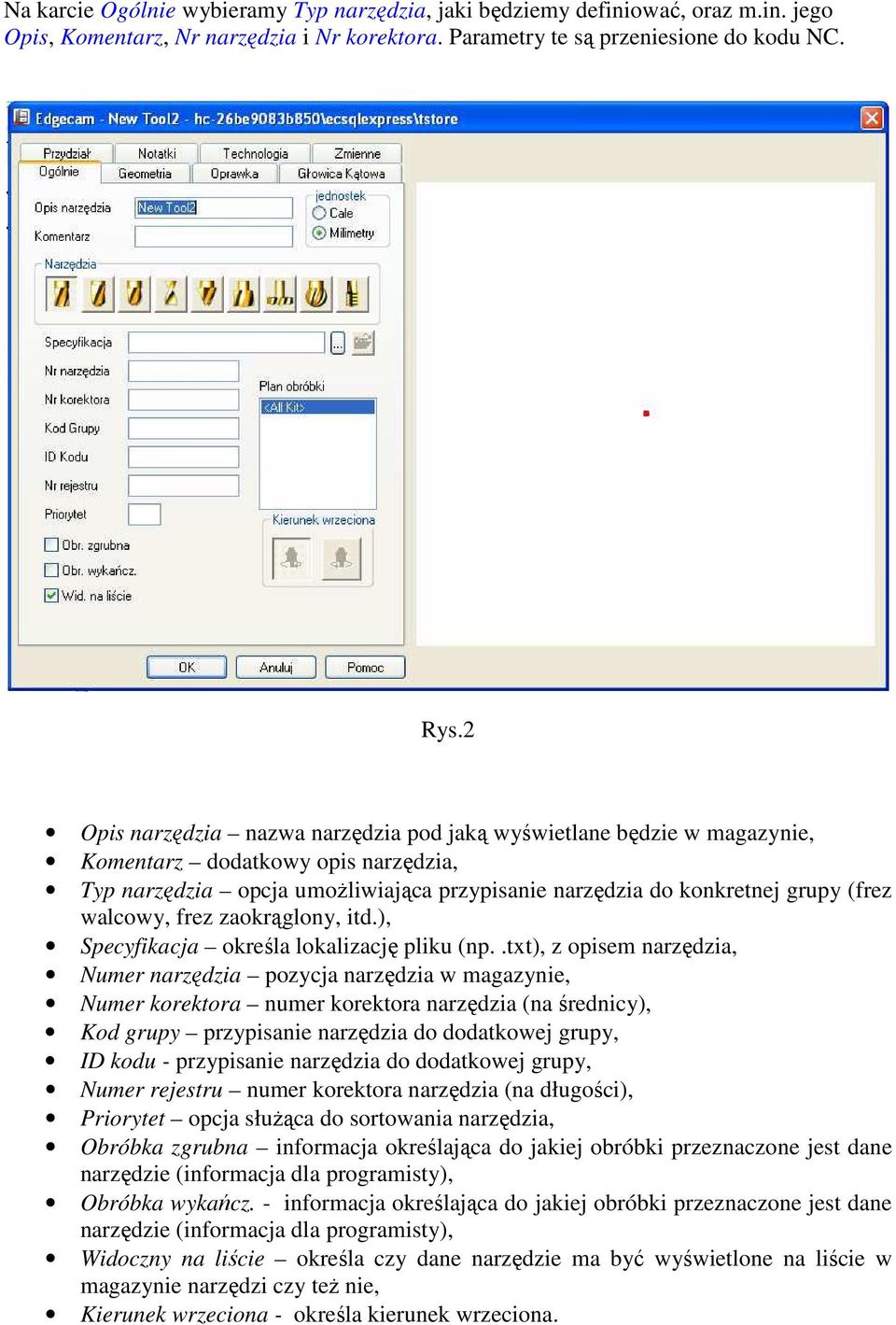 walcowy, frez zaokrąglony, itd.), Specyfikacja określa lokalizację pliku (np.
