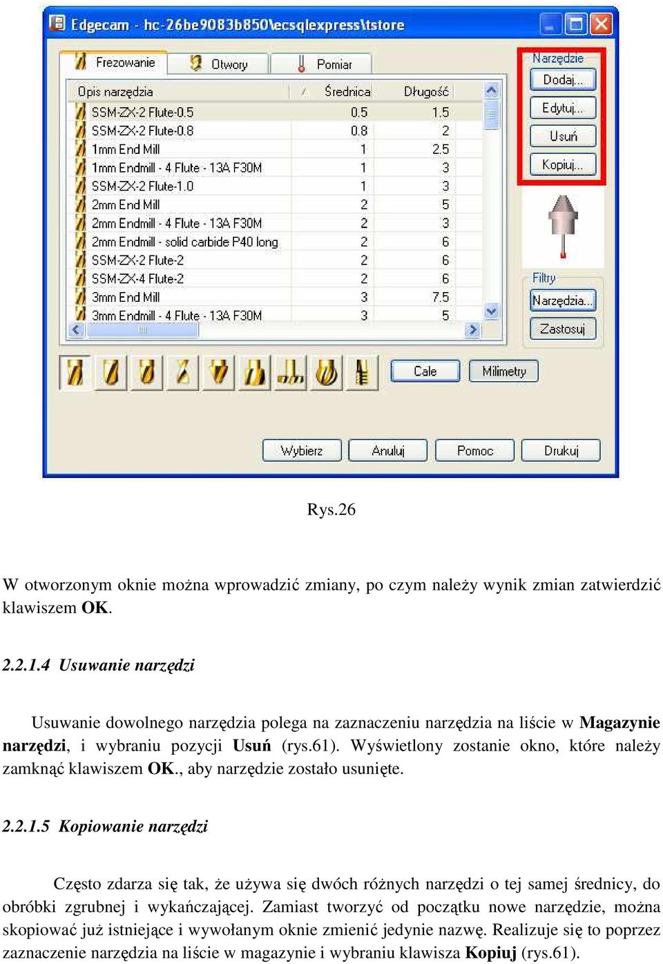 Wyświetlony zostanie okno, które naleŝy zamknąć klawiszem OK., aby narzędzie zostało usunięte. 2.2.1.