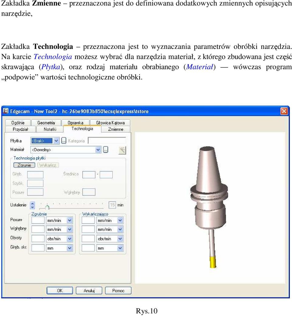 Na karcie Technologia moŝesz wybrać dla narzędzia materiał, z którego zbudowana jest część