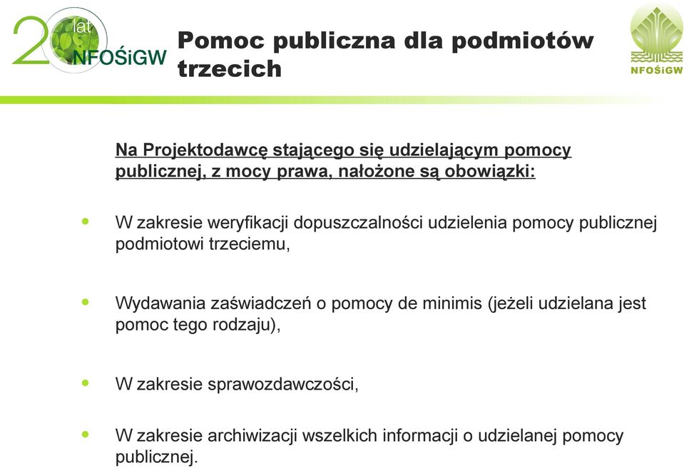 podmiotowi trzeciemu, Wydawania zaświadczeń o pomocy de minimis (jeżeli udzielana jest pomoc tego