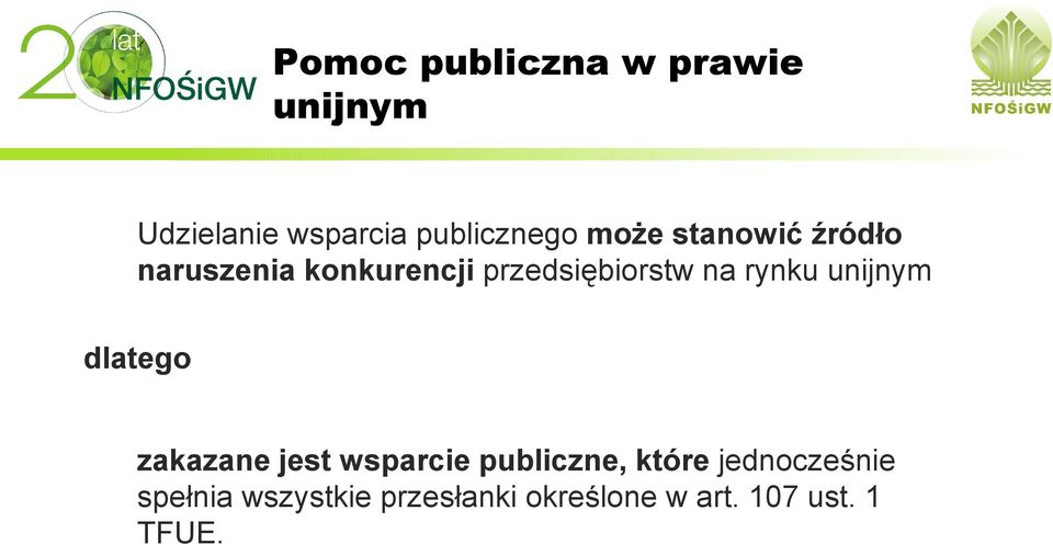 rynku unijnym dlatego zakazane jest wsparcie publiczne, które