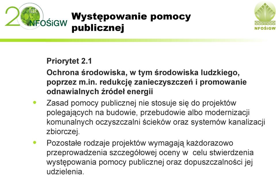 na budowie, przebudowie albo modernizacji komunalnych oczyszczalni ścieków oraz systemów kanalizacji zbiorczej.