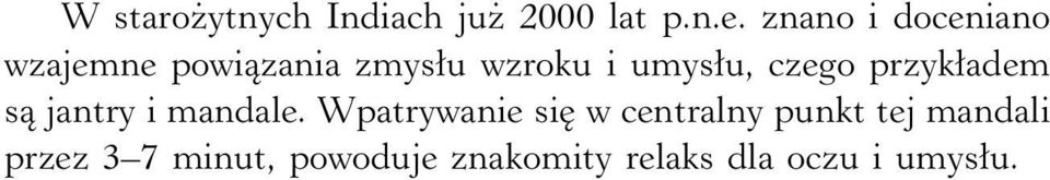 czego przykładem są jantry i mandale.