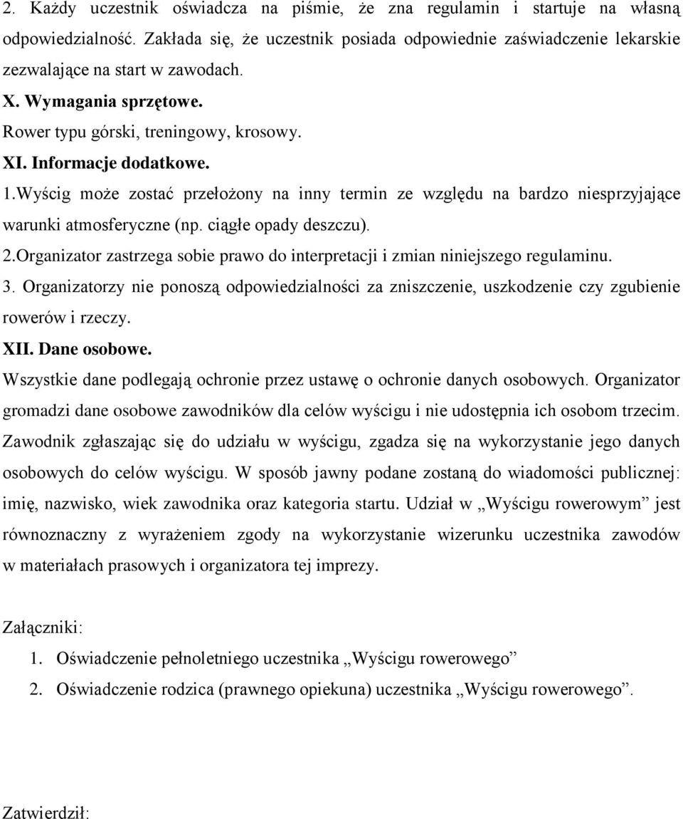 ciągłe opady deszczu). 2.Organizator zastrzega sobie prawo do interpretacji i zmian niniejszego regulaminu. 3.