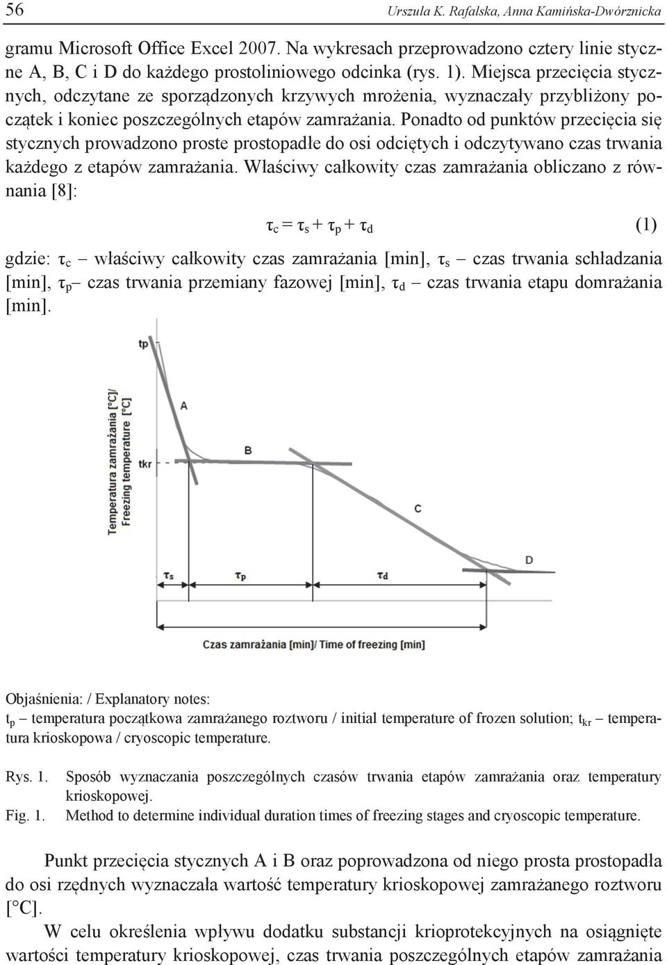 Ponadto od punktów przecięcia się stycznych prowadzono proste prostopadłe do osi odciętych i odczytywano czas trwania każdego z etapów zamrażania.