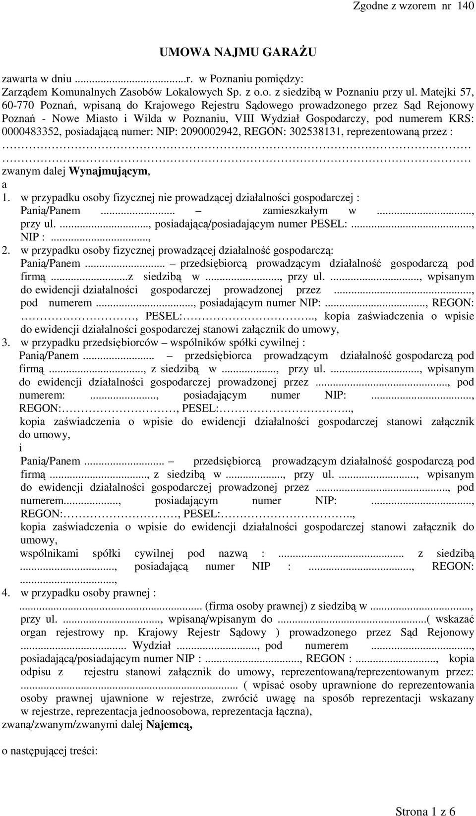 posiadającą numer: NIP: 2090002942, REGON: 302538131, reprezentowaną przez : zwanym dalej Wynajmującym, a 1. w przypadku osoby fizycznej nie prowadzącej działalności gospodarczej : Panią/Panem.