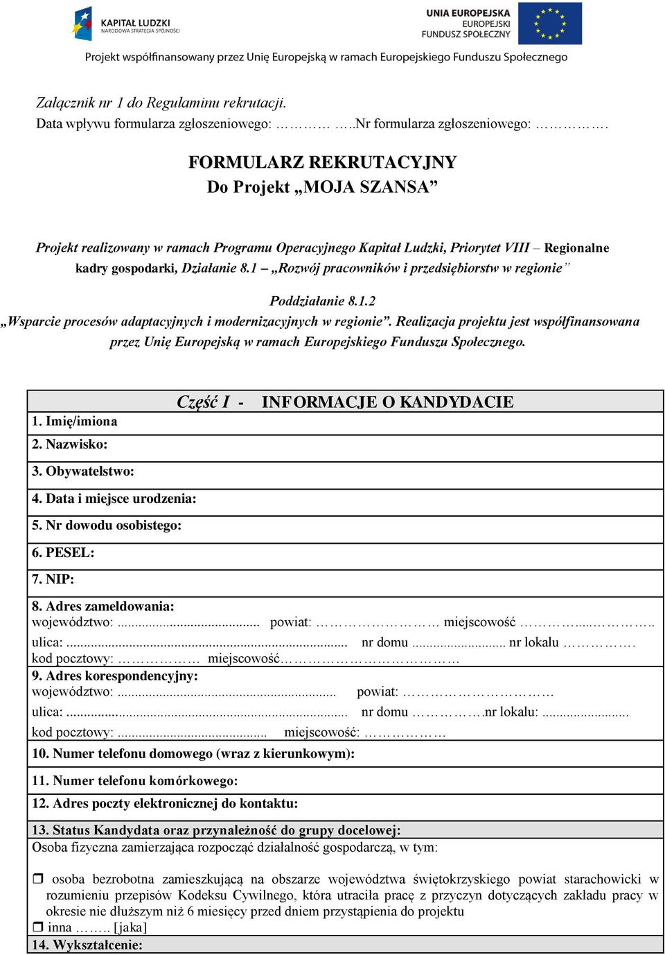 1 Rozwój pracowników i przedsiębiorstw w regionie Poddziałanie 8.1.2 Wsparcie procesów adaptacyjnych i modernizacyjnych w regionie.