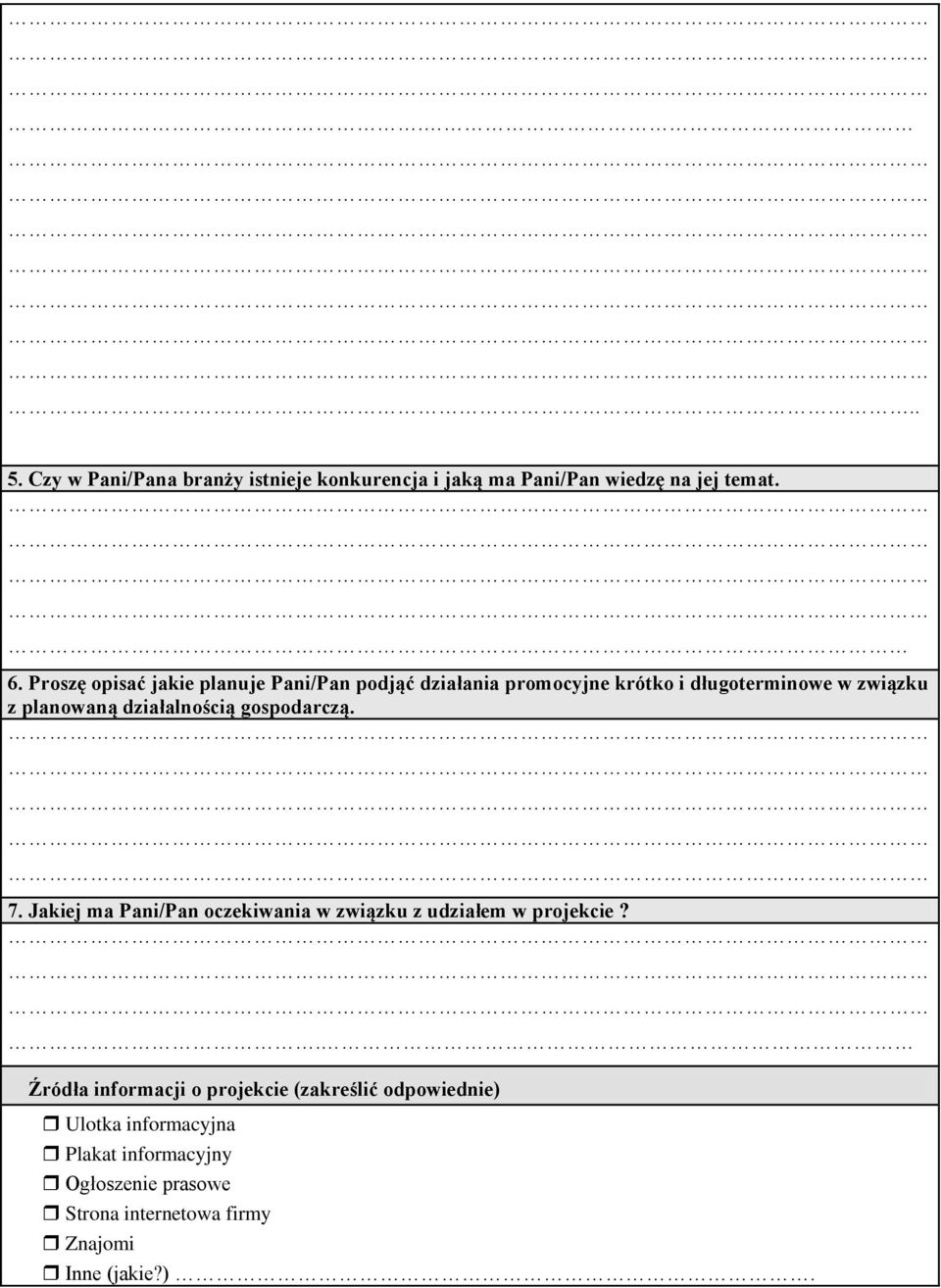 działalnością gospodarczą. 7. Jakiej ma Pani/Pan oczekiwania w związku z udziałem w projekcie?