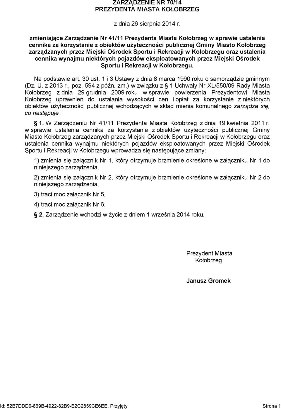 Kołobrzegu. Na podstawie art. 30 ust. 1 i 3 Ustawy z dnia 8 marca 1990 roku o samorządzie gminnym (Dz. U. z 2013 r., poz. 594 z późn. zm.