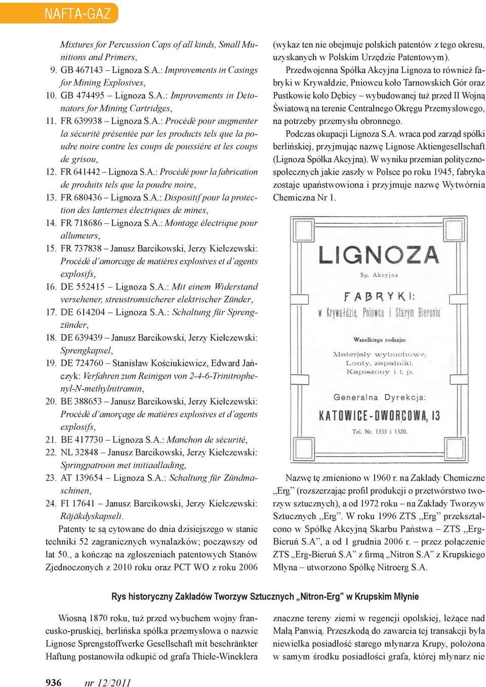 FR 680436 Lignoza S.A.: Dispositif pour la protection des lanternes électriques de mines, 14. FR 718686 Lignoza S.A.: Montage électrique pour allumeurs, 15.