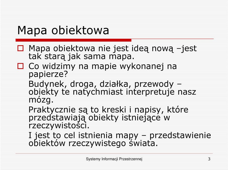 Budynek, droga, działka, przewody obiekty te natychmiast interpretuje nasz mózg.