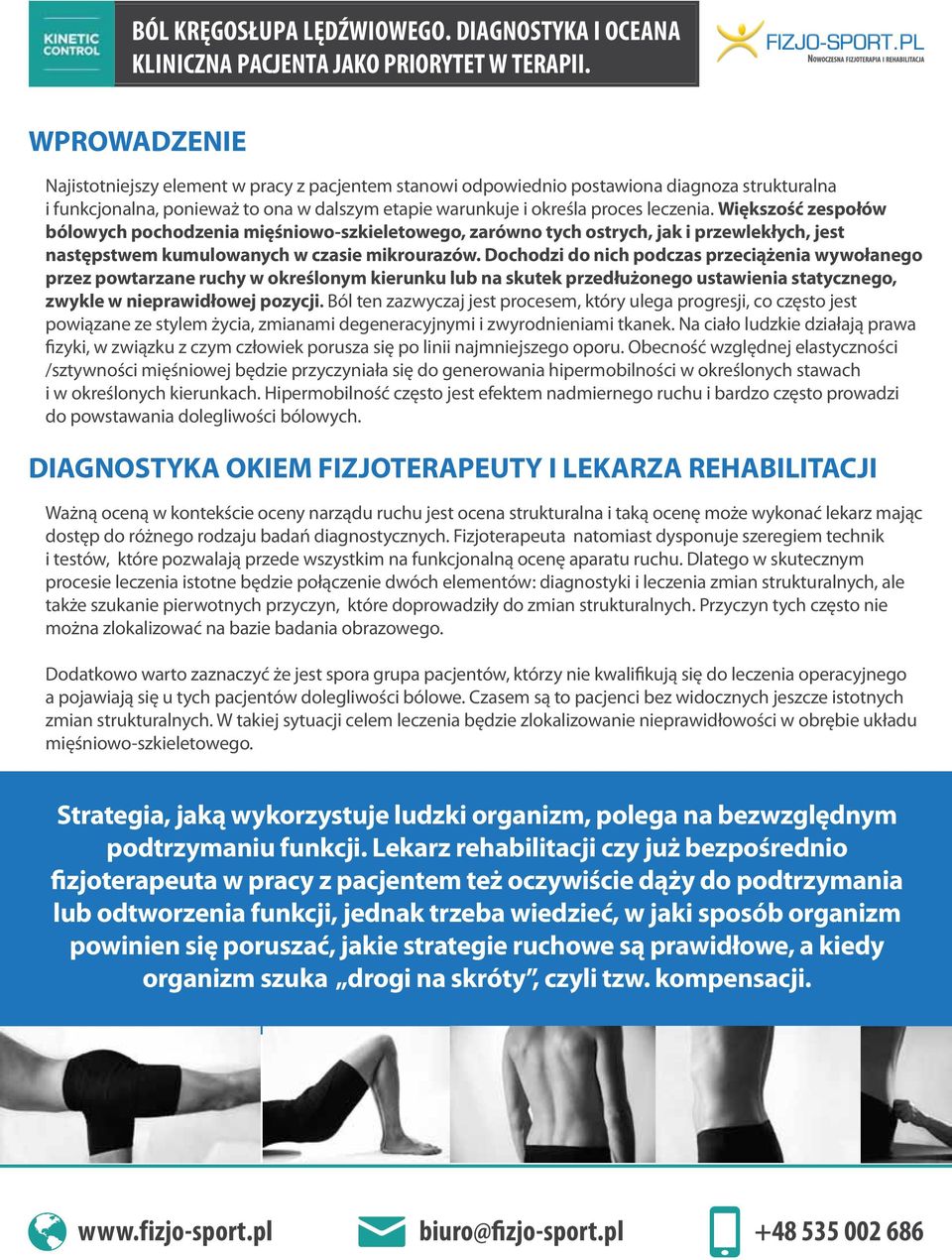 Dochodzi do nich podczas przeciążenia wywołanego przez powtarzane ruchy w określonym kierunku lub na skutek przedłużonego ustawienia statycznego, zwykle w nieprawidłowej pozycji.