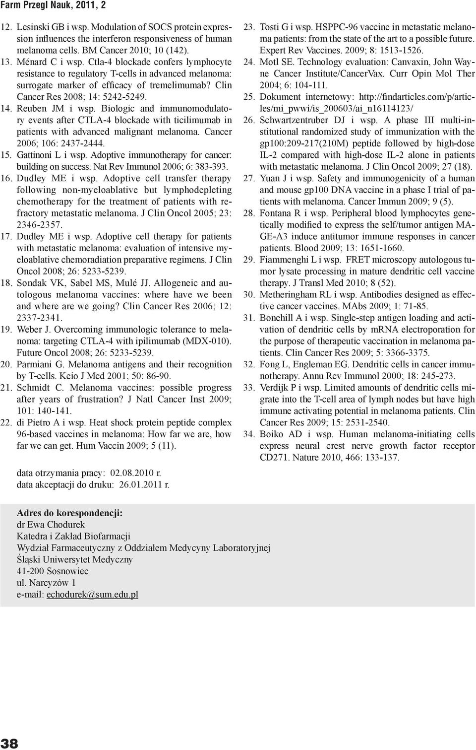 Biologic and immunomodulatory events after CTLA-4 blockade with ticilimumab in patients with advanced malignant melanoma. Cancer 2006; 106: 2437-2444. 15. Gattinoni L i wsp.