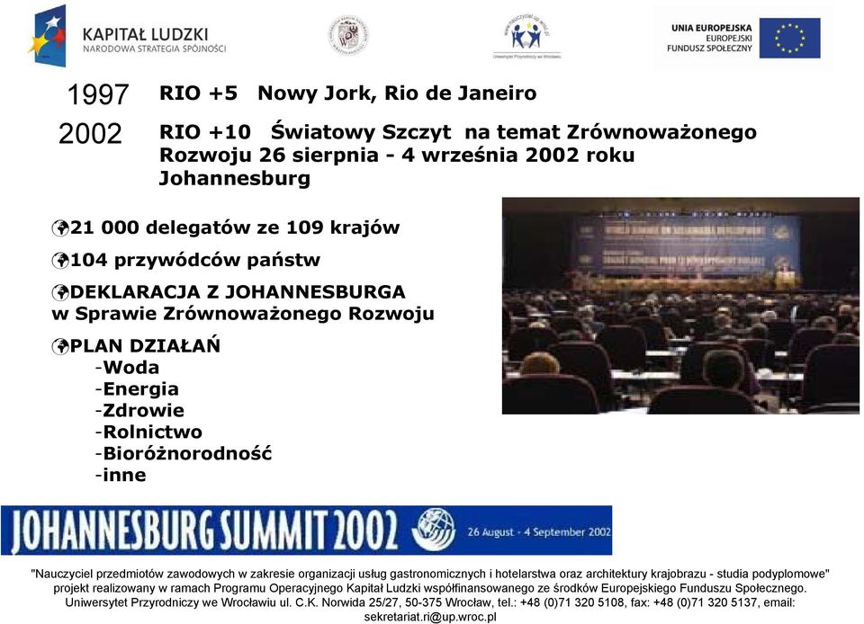 delegatów ze 109 krajów 104 przywódców państw DEKLARACJA Z JOHANNESBURGA w Sprawie