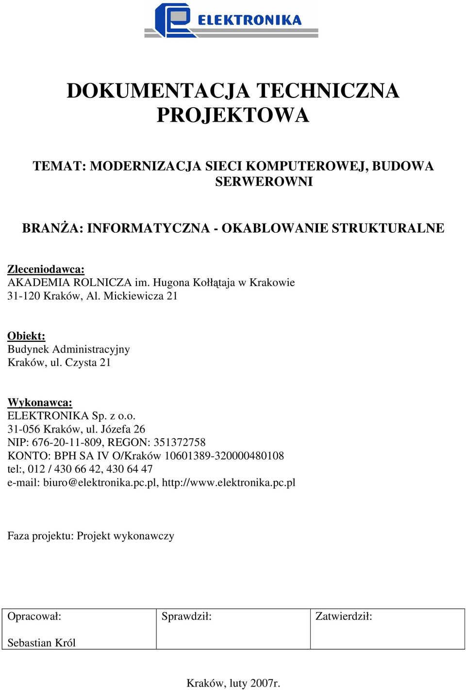 Czysta 21 Wykonawca: ELEKTRONIKA Sp. z o.o. 31-056 Kraków, ul.