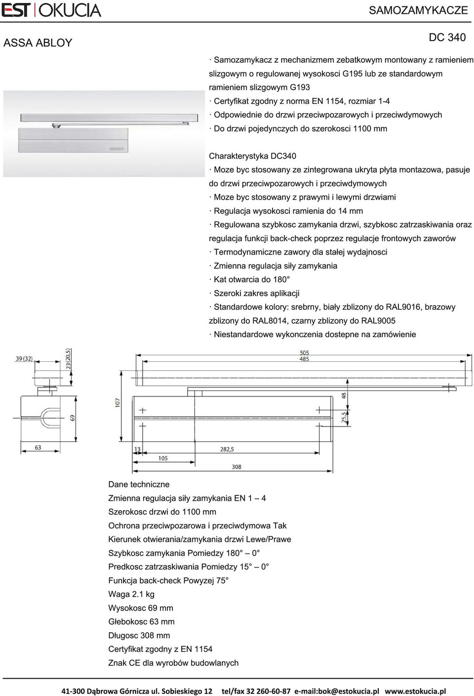 drzwi przeciwpozarowych i przeciwdymowych Moze byc stosowany z prawymi i lewymi drzwiami Regulacja wysokosci ramienia do 1 4 mm Regulowana szybkosc zamykania drzwi, szybkosc zatrzaskiwania oraz