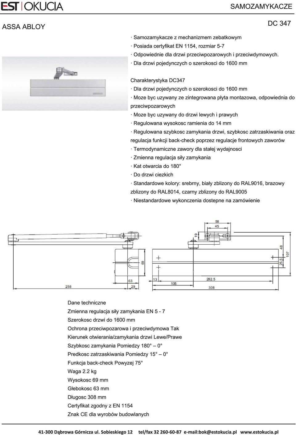 przeciwpozarowych Moze byc uzywany do drzwi lewych i prawych Regulowana wysokosc ramienia do 1 4 mm Regulowana szybkosc zamykania drzwi, szybkosc zatrzaskiwania oraz regulacja funkcji back-check