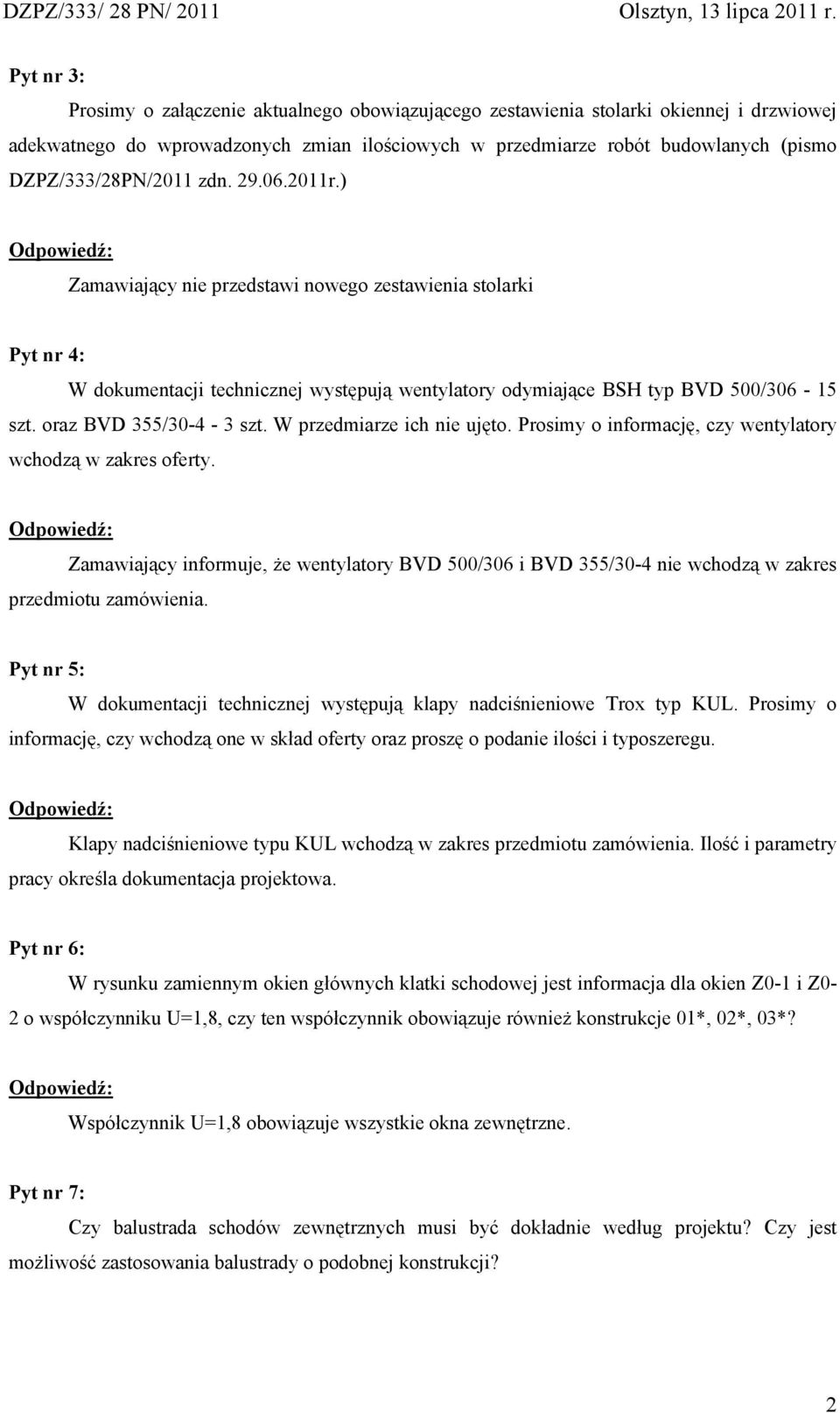 oraz BVD 355/30-4 - 3 szt. W przedmiarze ich nie ujęto. Prosimy o informację, czy wentylatory wchodzą w zakres oferty.