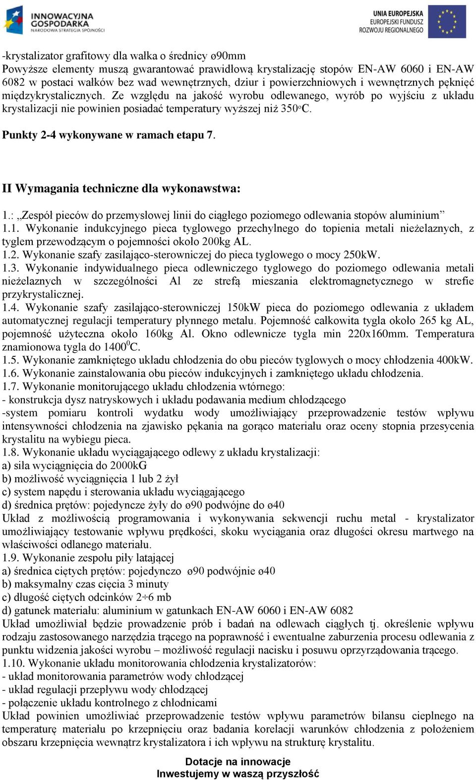 Punkty 2-4 wykonywane w ramach etapu 7. II Wymagania techniczne dla wykonawstwa: 1.