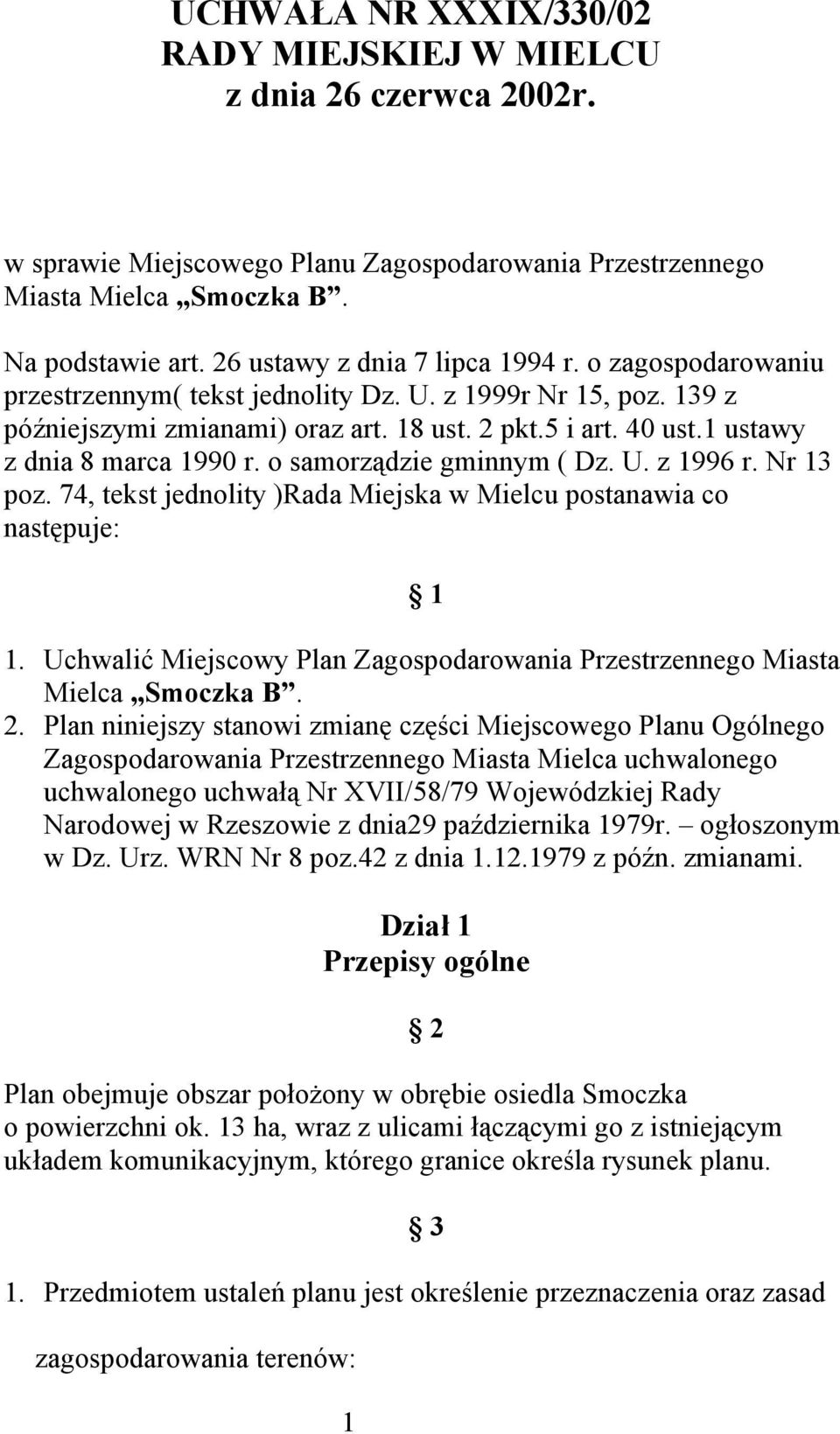 1 ustawy z dnia 8 marca 1990 r. o samorządzie gminnym ( Dz. U. z 1996 r. Nr 13 poz. 74, tekst jednolity )Rada Miejska w Mielcu postanawia co następuje: 1 1 1.