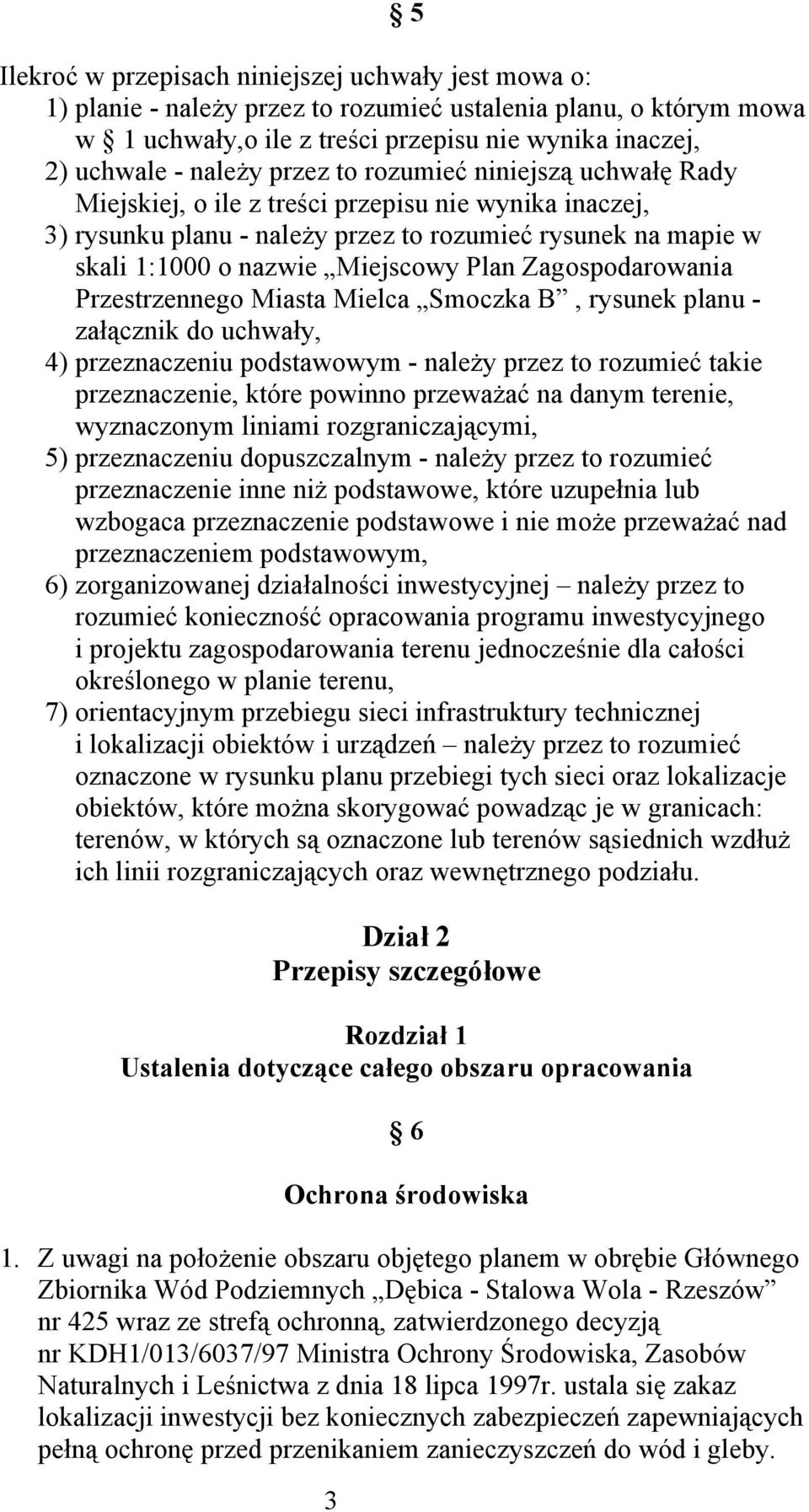 Plan Zagospodarowania Przestrzennego Miasta Mielca Smoczka B, rysunek planu - załącznik do uchwały, 4) przeznaczeniu podstawowym - należy przez to rozumieć takie przeznaczenie, które powinno