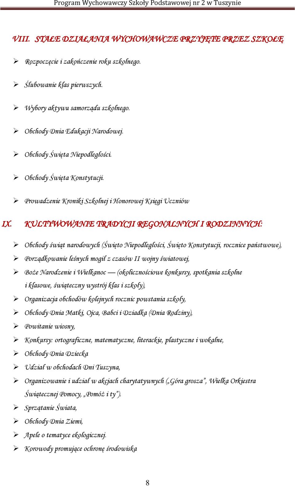 KULTYWOWANIE TRADYCJI REGONALNYCH I RODZINNYCH: Obchody świąt narodowych (Święto Niepodległości, Święto Konstytucji, rocznice państwowe), Porządkowanie leśnych mogił z czasów II wojny światowej, Boże
