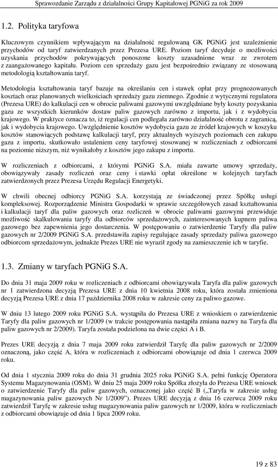 Poziom cen sprzedaŝy gazu jest bezpośrednio związany ze stosowaną metodologią kształtowania taryf.