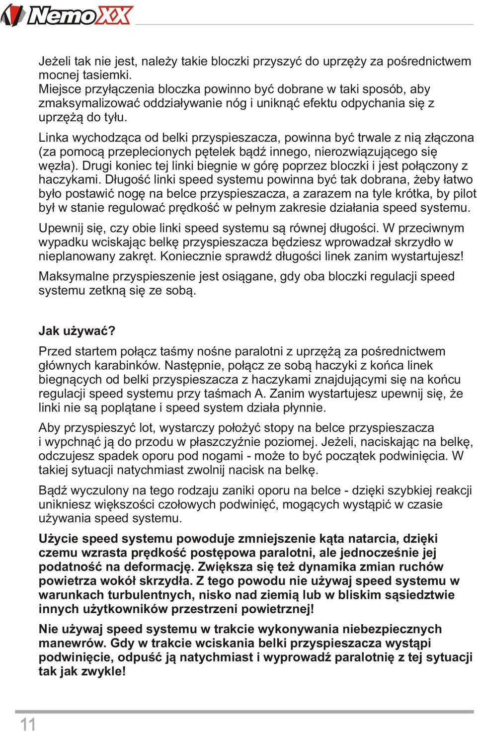 Linka wychodząca od belki przyspieszacza, powinna być trwale z nią złączona (za pomocą przeplecionych pętelek bądź innego, nierozwiązującego się węzła).