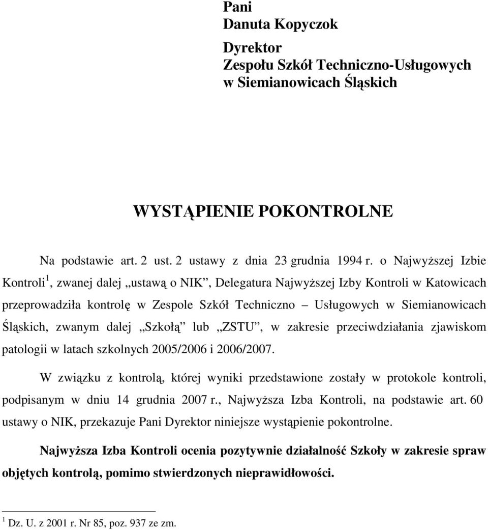 zwanym dalej Szkołą lub ZSTU, w zakresie przeciwdziałania zjawiskom patologii w latach szkolnych 2005/2006 i 2006/2007.