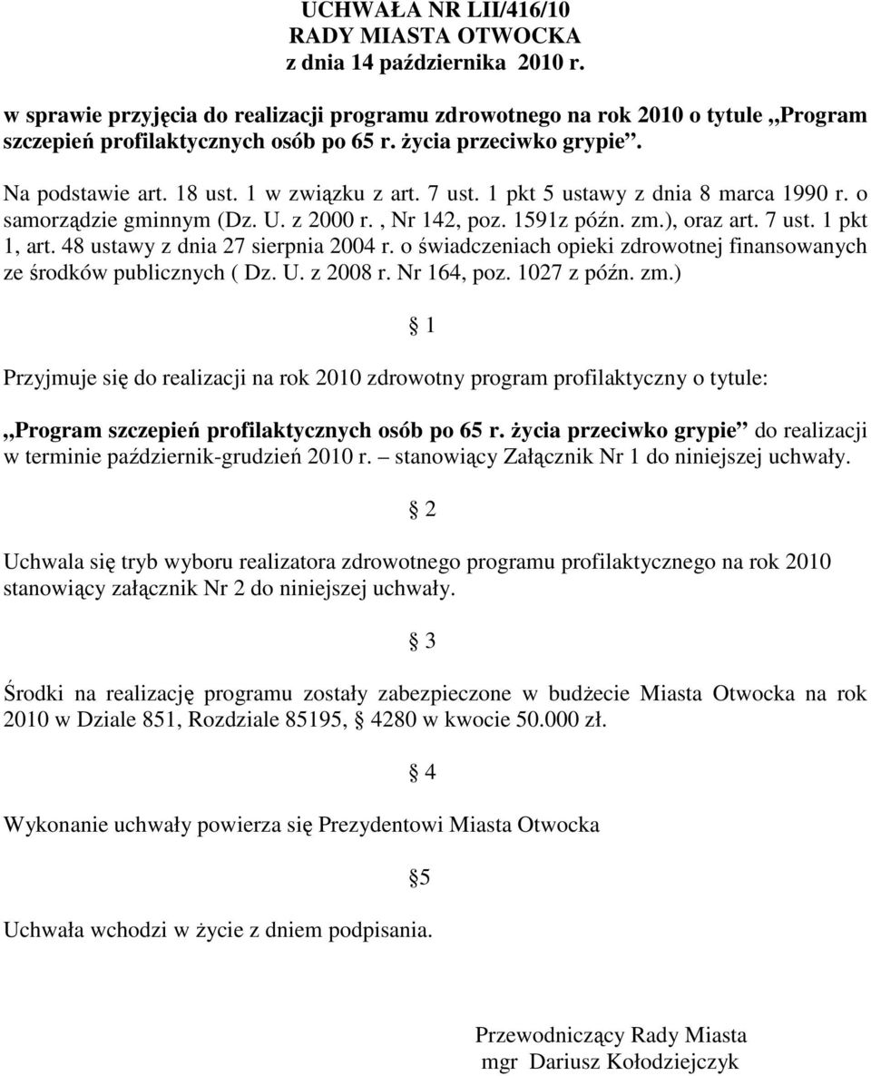 48 ustawy z dnia 27 sierpnia 2004 r. o świadczeniach opieki zdrowotnej finansowanych ze środków publicznych ( Dz. U. z 2008 r. Nr 164, poz. 1027 z późn. zm.