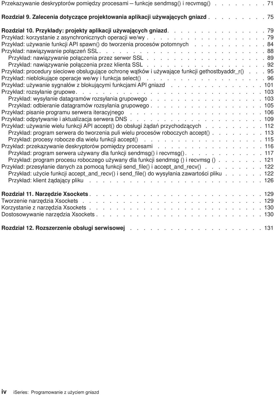 .......... 84 Przykład: nawiązywanie połączeń SSL......................... 88 Przykład: nawiązywanie połączenia przez serwer SSL.................. 89 Przykład: nawiązywanie połączenia przez klienta SSL.