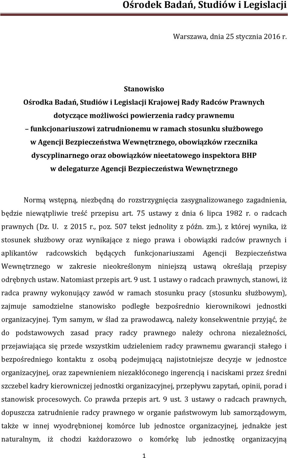 Bezpieczeństwa Wewnętrznego, obowiązków rzecznika dyscyplinarnego oraz obowiązków nieetatowego inspektora BHP w delegaturze Agencji Bezpieczeństwa Wewnętrznego Normą wstępną, niezbędną do