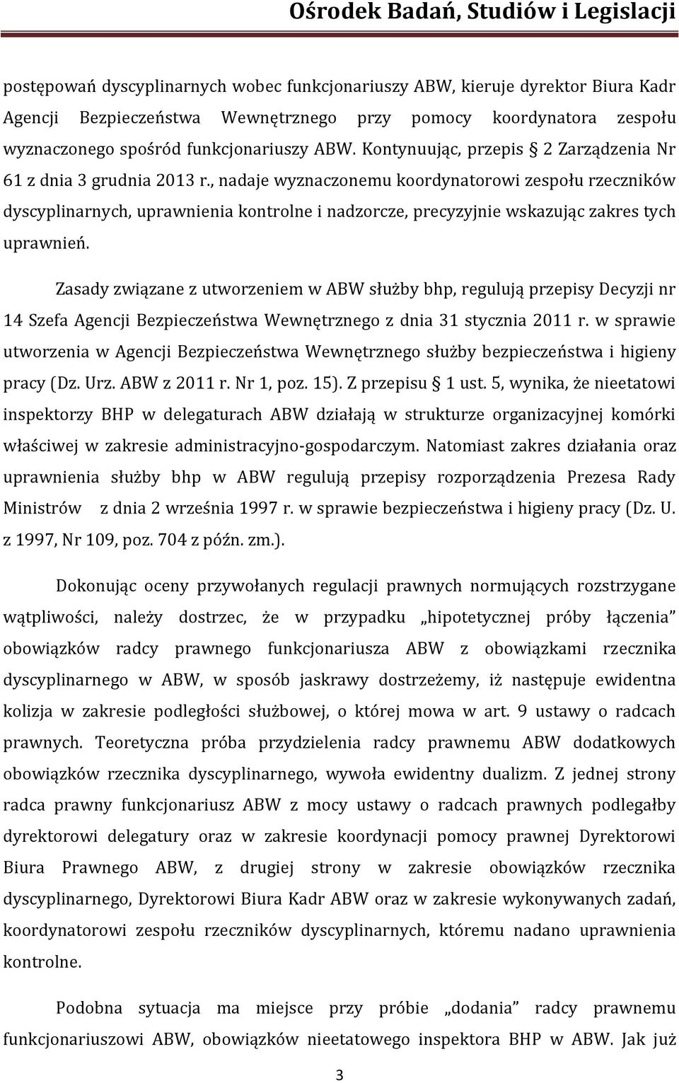 , nadaje wyznaczonemu koordynatorowi zespołu rzeczników dyscyplinarnych, uprawnienia kontrolne i nadzorcze, precyzyjnie wskazując zakres tych uprawnień.