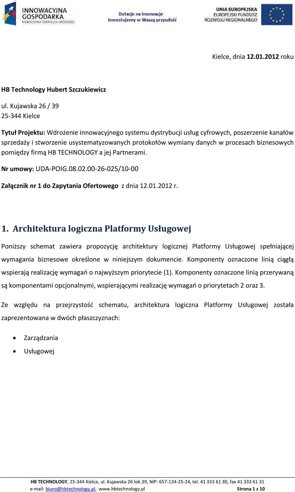 procesach biznesowych pomiędzy firmą HB TECHNOLOGY a jej Partnerami. Nr umowy: UDA-POIG.08.02.00-26-025/10-00 Załącznik nr 1 