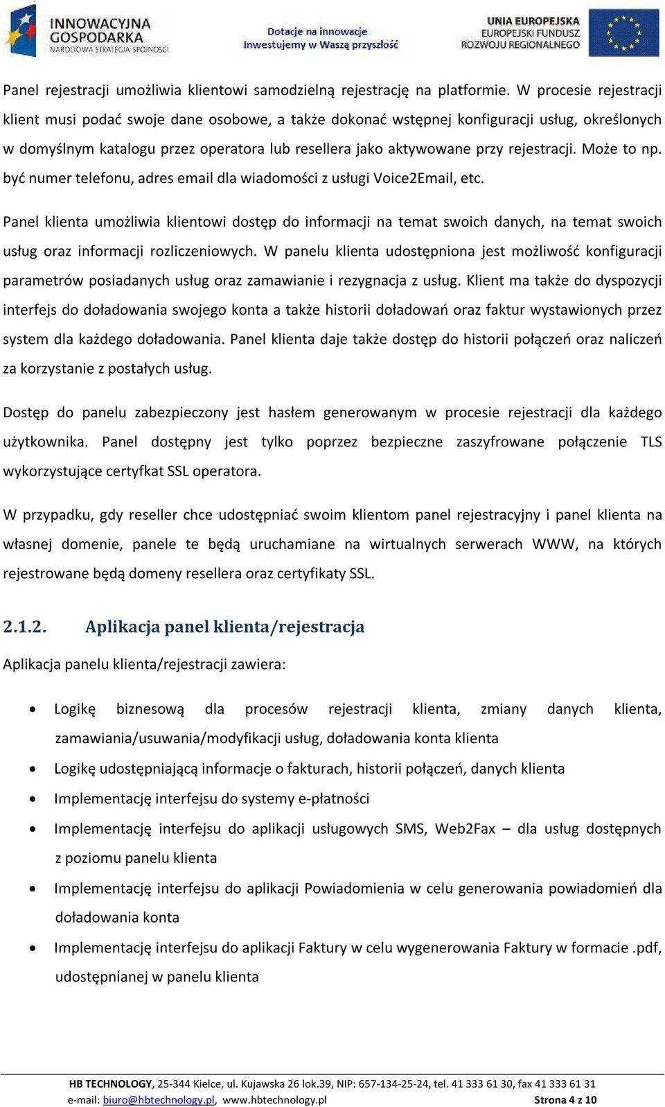 rejestracji. Może to np. być numer telefonu, adres email dla wiadomości z usługi Voice2Email, etc.